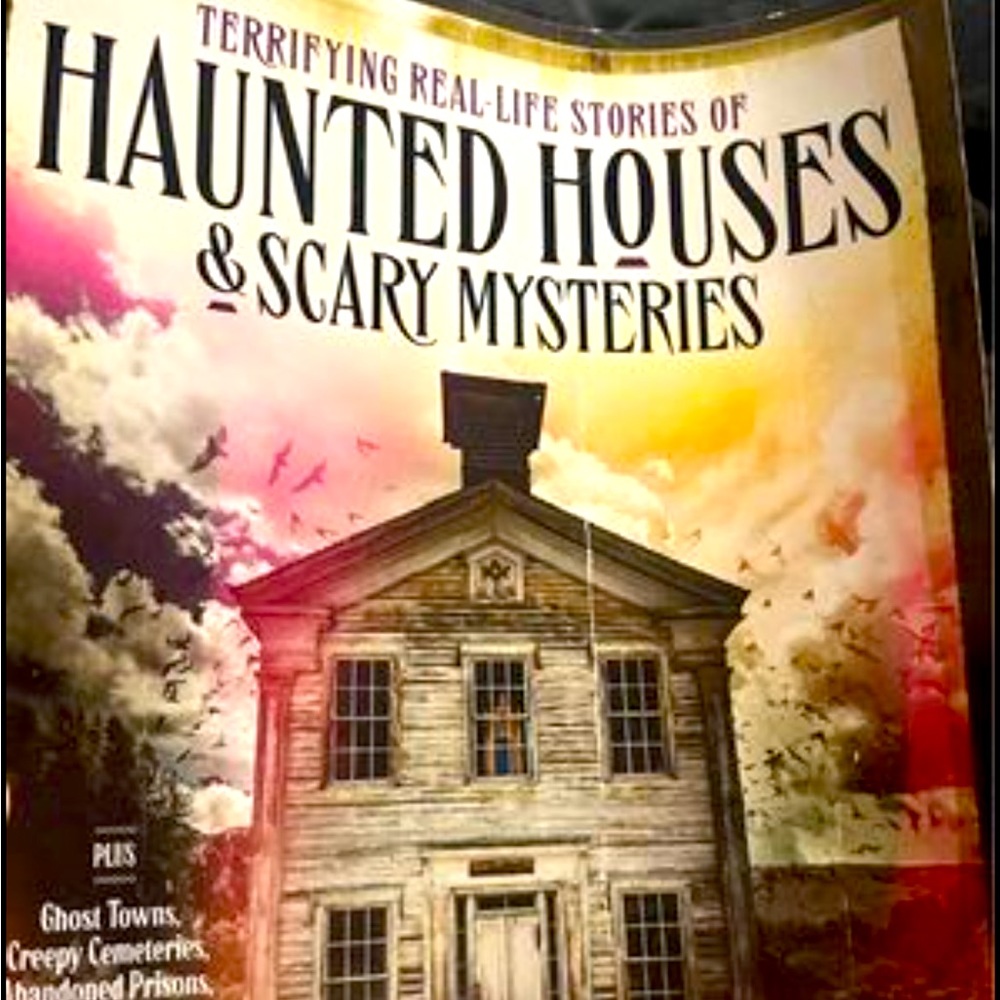 Terrifying Real life Stories Of Haunted Houses and Scary Mysteries Magazine.